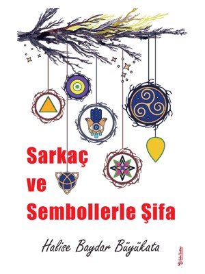 Sarkaç ve Sembollerle Şifa - Halise Baydar Büyükata