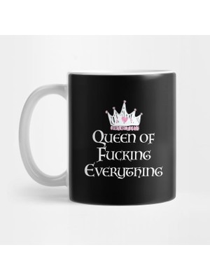 Queen Of Fucking Everything Kupa Bardak