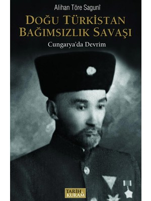 Doğu Türkistan Bağımsızlık Savaşı - Cungarya'da Devrim - Alihan Töre Saguni