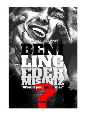 Beni Linç Eder Misiniz? - Serra Taşköprü