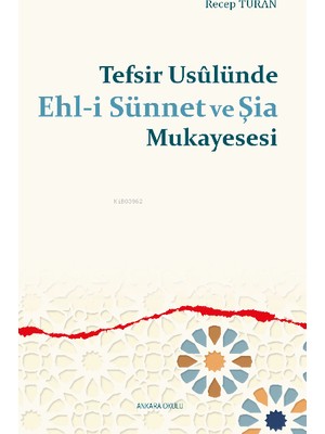 Tefsir Usûlünde Ehl-I Sünnet ve Şia Mukayesesi - Recep Turan
