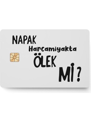 Hediyene Bak Napak Harcamayakta Ölek Mi Kart Kaplama Sticker Kart Etiketi