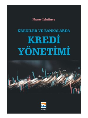 Krediler ve Bankalarda Kredi Yönetimi - Nuray İslantince