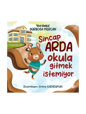 Sincap Arda Okula Gitmek İstemiyor - Yurdagül Gürboğa Mercan