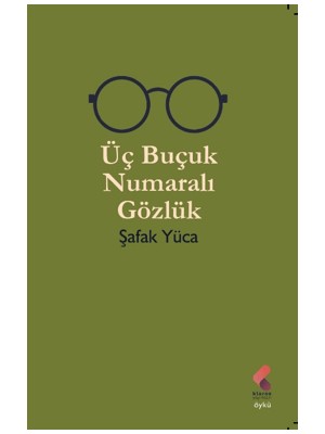 Üç Buçuk Numaralı Gözlük - Şafak Yüca