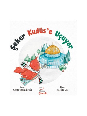 Şeker Kudüs’e Uçuyor - Zeynep Rabia Özgül