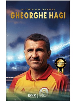 Futbolun Dehası Gehorghe Hagi - Ada Gökçe