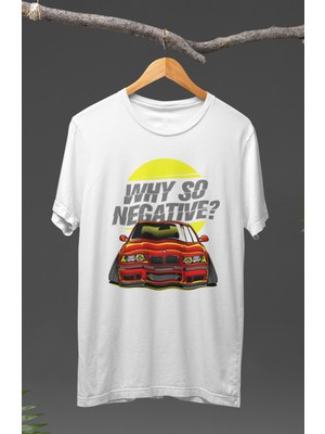 Fuddy Moda  Why So Negative? Bmw E36 M3 Baskılı T-Shirt, Araba Yarış Temalı Baskılı Tişört
