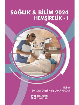 Sağlık & Bilim 2024 Hemşirelik 1 - Hale Uyar Hazar