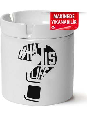 What Is Life  Baskılı Porselen At-Söndür Küllük (Kl-Yzl)