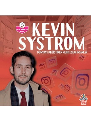 Dünyayı Değiştiren Muhteşem İnsanlar  Kevin Systrom