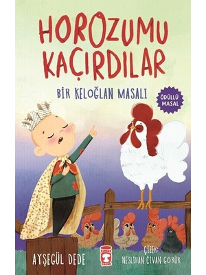 Timaş Çocuk Ayşegül Dede'nin Horozumu Kaçırdılar - Bir Keloğlan Masalı 64 Sayfa Eğitici Kitap