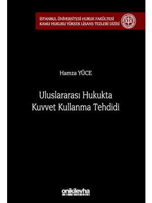 Uluslararası Hukukta Kuvvet Kullanma Tehdidi - Hamza Yüce