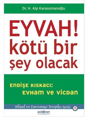 Eyvah! Kötü Bir Şey Olacak  Endişe Kıskacı: Evham ve Vicdan