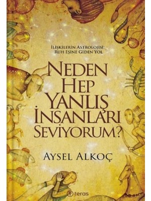 Neden Hep Yanlış Insanları Seviyorum?