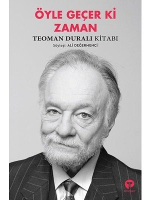 Öyle Geçer Ki Zaman - Teoman Duralı Kitabı