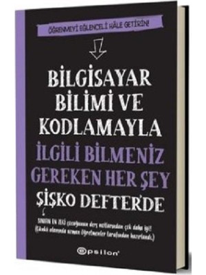 Epsilon Yayınevi Bilgisayar Bilimi ve Kodlamayla İlgili Bilmeniz Gereken Her Şey Şişko Defter'de (Fleksi Kapak)