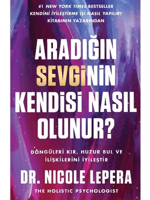 Aradığın Sevginin Kendisi Nasıl Olunur? - Nicole Lepera