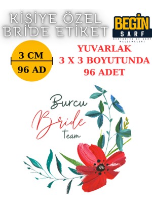  Begin Sarf 3 cm 4 cm 5 cm 6 cm Bride Team Gelin Takımı Etiketi Yapışkanlı Geline Özel Yuvarlak Etiket