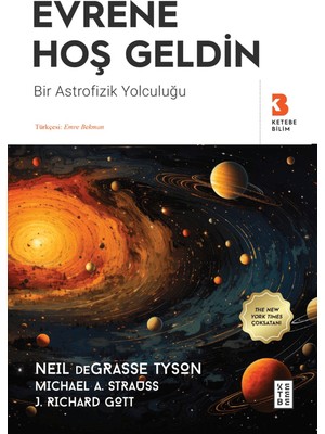 Ketebe Yayınları Evrene Hoş Geldin - Neil deGrasse Tyson, Michael A. Strauss, J. Richard Gott