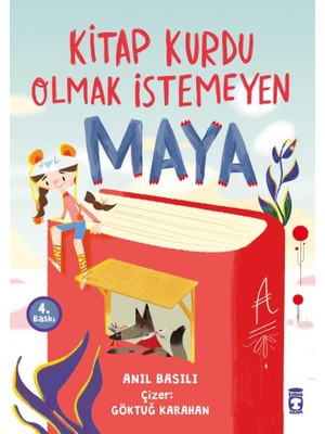 Timaş Çocuk Kitap Kurdu Olmak İstemeyen Maya - Anıl Basılı