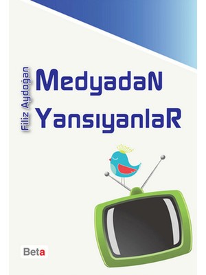 Medyadan Yansıyanlar - Filiz Aydoğan    (2013 Basım)