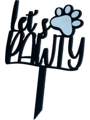 Patisserie Store Köpek ve Kedi Pastası Için Süs Let's Pawty "ismini Kendin Yaz"(3 mm Pleksi) Parlak Siyah