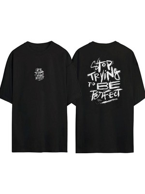 Youwinner Unisex Stop Tryıng To Be Perfect Tasarım Baskılı Pamuk Sıyah Oversize T-Shirt