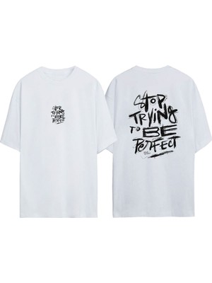 Unisex Stop Tryıng To Be Perfect Tasarım Baskılı Pamuk Beyaz Oversize T-Shirt