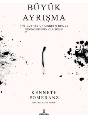 Büyük Ayrışma - Çin, Avrupa ve Modern Dünya Ekonomisinin Oluşumu - Kenneth Pomeranz