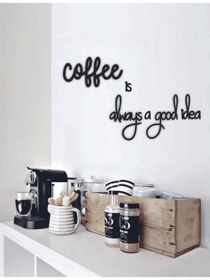 Tekno Trust Siyah Siyah Ahşap Coffee Is Always A Good Idea Yazılı Mutfak Duvar Dekoru -Kahve Köşesi Dekoratif T