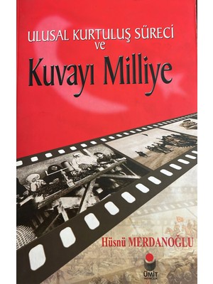 Ulusal Kurtuluş Süreci ve Kuvayı Milliye - Hüsnü Merdanoğlu