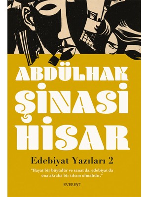 Edebiyat Yazıları 2 - Hayat Bir Büyüdür ve Sanat Da, Edebiyat Da Ona Akraba Bir Tılsım Olmalıdır - Abdülhak Şinasi Hisar