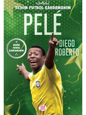 Pele - Benim Futbol Kahramanım - Diego Roberto