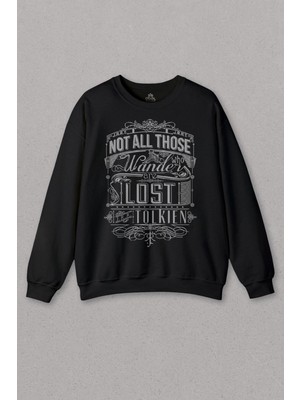 So Cool Siyah Sweatshirt Not All Those Who Wander Are Lost Lord Of The Baskılı Unisex Sweat
