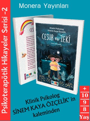 Cesur ve Zeki -  Psikoterapötik Hikayeler Serisi- Klinik Psikolog Sinem Kaya Özçelik 8+ Yaş