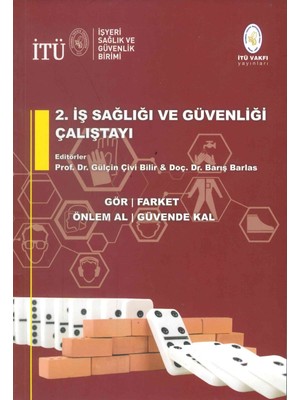 İTÜ Vakfı Yayınları 2. İş Sağlığı ve Güvenliği Çalıştayı -  Prof. Dr. Gülçin Çivi Bilir, Doç. Dr. Barış Barlas