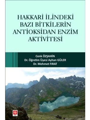 Hakkari İlindeki Bazı Bitkilerin Antioksidan Enzim Aktivitesi - Cenk Özşahin