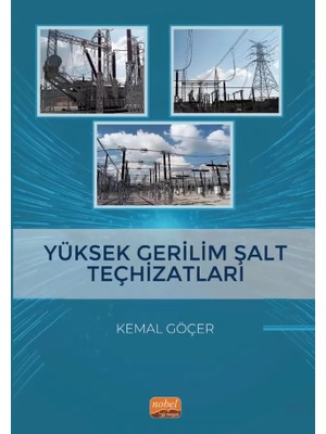 Nobel Akademik Yayıncılık NOBEL AKADEMİK YAYINCILIK Yüksek Gerilim Şalt Teçhizatları Kitabı Kemal Göçer