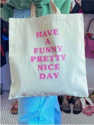 Cemira Have A Funny Pretty Nice Day Kalın Tote Bag, Bez Çanta, Alışveriş Çantası, Kitap Çantası