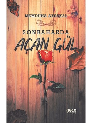 Sonbaharda Açan Gül / Memduha Aksakal / / 9786257342452