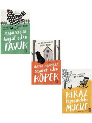 Hayal Kurmaya Cesaret Eden Köpek - Uçabileceğini Hayal Eden Tavuk - Kiraz Tepesindeki Mucize - 3 Kitap - Sun-Mi Hwang