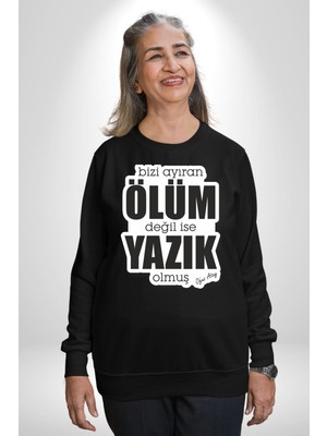 Bizi Ayıran Ölüm Değilse Yazık Olmuş Yazılı Kadın Erkek Siyah Sweatshirt