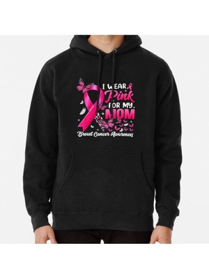 Hvit Stein Unisex I Wear Pink For My Mom Shirt Breast Cancer Awareness Supporter Baskılı Sweatshirt