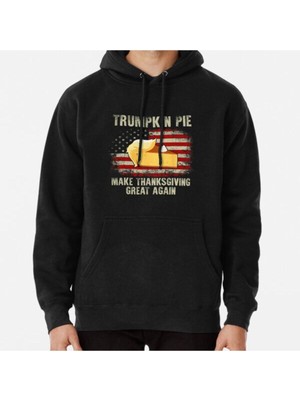 Hvit Stein Unisex Trumpkin Pie Make Thanksgiving Great Again Vintage Usa Flag For Trump Baskılı Sweatshirt