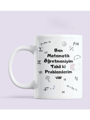 Nino Store Ben Matematik Öğretmeniyim Tabii Ki Problemlerim Var Öğretmenlere  Baskılı Kupa Bardak