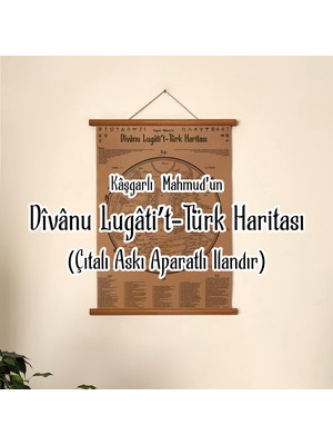 Çıtalı (Askı Aparatlı) Kaşgarlı Mahmud'un Divanu Lügati't Türk Haritası, Ilk Türk Dünyası Haritası 50*70 cm, Atölye Mahir Ayı