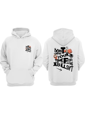 The Wert Unisex Dont Waste Your Time For Anything Bullsh Tasarım Ön Arka Baskılı Normal Kalıp Beyaz Sweatshirt
