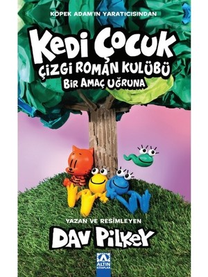 Kedi Çocuk Çizgi Roman Kulübü Bir Amaç Uğruna - Dav Pilkey
