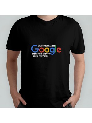 Pixxa Google - Stop Acting You Know Everything  Pamuklu Bisiklet Yaka T-Shirt